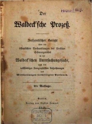 Der Waldeck'sche Prozeß : Authentischer Bericht über die öffentlichen Verhandlungen des Berliner Schwurgerichts in der Waldeck'schen Untersuchungssache, nach den vollständigen stenographischen Aufzeichnungen und Mittheilungen betheiligter Personen