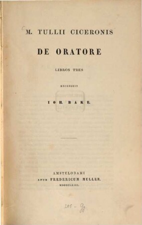 De Oratore libros tres recensuit Joh. Bake