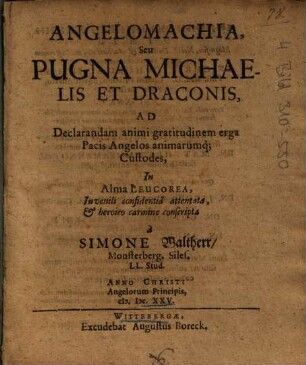 Angelomachia, Seu Pugna Michaelis Et Draconis : Ad Declarandam animi gratitudinem erga Pacis Angelos animarumq[ue] Custodes