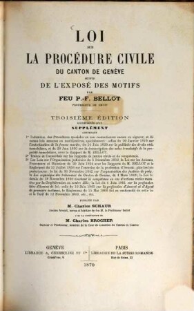 Loi sur la procédure civile du Canton de Genève suivie de l'exposé des motifs : Accompagnée d' un supplément Les lois complémentaires ou modificatives
