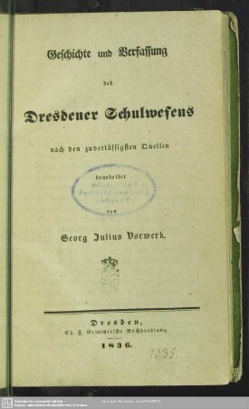 Geschichte und Verfassung des Dresdener Schulwesens : nach den zuverlässigsten Quellen bearbeitet