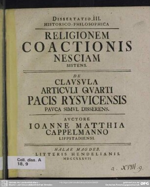 Dissertatio III. Historico-Philosophica Religionem Coactionis Nesciam Sistens De Clausula Articuli Quarti Pacis Rysuicensis Pauca Simul Disserens