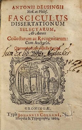 Antonii Deusingii Fasciculus dissertationum selectarum : ab autore collectarum ac recognitarum ; cum auctario