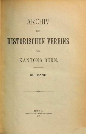 Archiv des Historischen Vereins des Kantons Bern. 12. 1889
