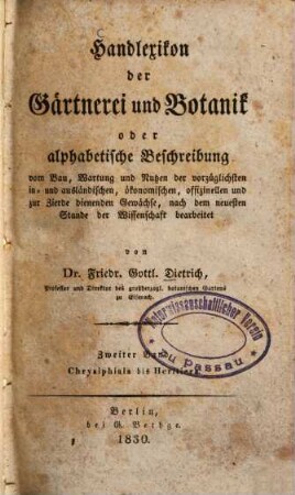Handlexikon der Gärtnerei und Botanik : Oder alphabetische Beschreibung vom Bau, Wartung u. Nutzen d. vorzüglichsten in- und ausländischen, ökonomischen, offizinellen u. zur Zierde dienenden Gewächse, nach dem neuesten Stande der Wissenschaft bearbeitet, 2. Chrysiphiala bis Heritiera