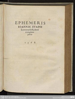 EPHEMIS IOANNIS STADII Leonnouthesij, Anni à virgineo partu 1568.