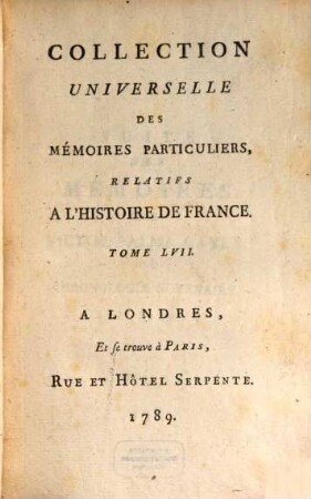 Collection universelle des mémoires particuliers relatifs à l'histoire de France, 57. Contenant les Mémoires de Pierre-Victor Palma Cayet : XVIe Siècle