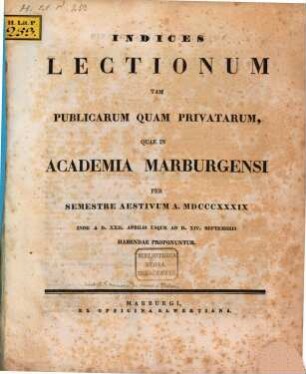 Indices lectionum et publicarum et privatarum quae in Academia Marpurgensi ... habendae proponuntur. 1839, 1839. SS.