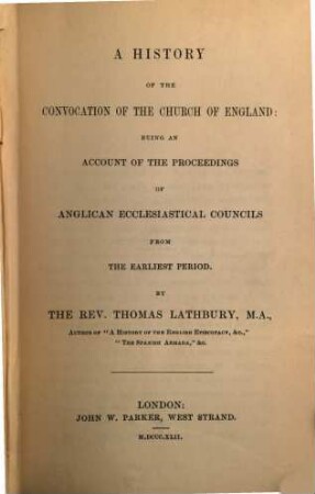 A History of the Convocation of the church of England: being an Account of the Proceedings of Anglican Ecclesiastical Councils from the earliest Period