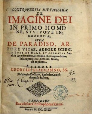 Controversia Difficilima De Imagine Dei In Primo Homine, Statvqve Innocentiae : Item De Paradiso, Arbore Vitae, Arbore Scientiae Boni Et Mali ...