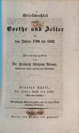 Briefwechsel zwischen Goethe und Zelter in den Jahren 1796 bis 1832. 4, Jahre 1825 bis 1827