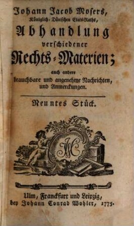 Johann Jacob Mosers, Königlich-Dänischen Etats-Raths, Abhandlung verschiedener besonderer Rechts-Materien. 9