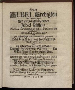 Zwey Jubel-Predigten An beyden Tagen Des zweyten Evangelischen Jubel-Festes, So allhier zu Braunschweig mit grossen Solennitäten celebriret.