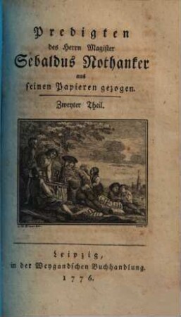 Predigten des Herrn Magister Sebaldus Nothanker : aus seinen Papieren gezogen, Zweyter Theil