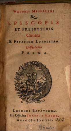De episcopis et presbyteris contra D. Petarium Loiotitiam dissertatio prima