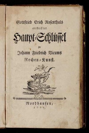 Gottfried Erich Rosenthals entdeckter Haupt-Schlüssel zu Johann Friedrich Vicums Rechen-Kunst