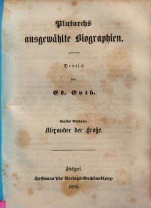 Plutarchs ausgewählte Biographien. 5. Alexander der Große. - 1856. - 103 S.