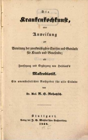 Die Krankenkochkunst oder Anweisung zur Bereitung der zweckmäßigsten Speisen und Getränke für Kranke und Gesunde