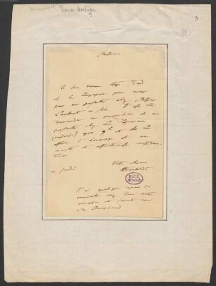 Alexander von Humboldt (1769 - 1859) Autographen: Briefe von Alexander von Humboldt an verschiedene Adressaten - BSB Autogr.Cim. Humboldt, Alexander von, 30. Alexander von Humboldt (1769 - 1859) Autographen: Brief von Alexander von Humboldt an Monsieur - BSB Autogr.Cim. Humboldt, Alexander von.30