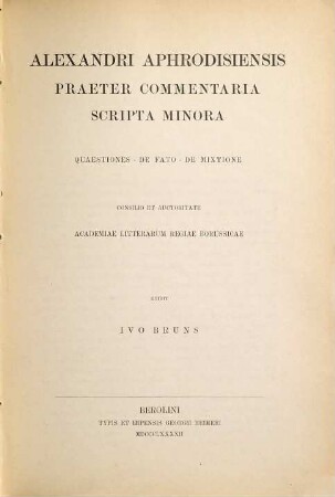 Alexandri Aphrodisiensis praeter commentaria scripta minora, 2. Quaestiones. De fato. De mixtione
