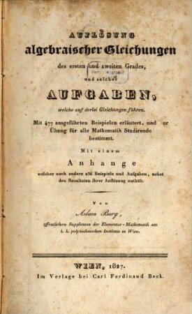 Auflösung algebraischer Gleichungen des ersten und zweiten Grades : Mit 477 ausgeführten Beyspielen erläutert