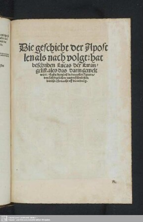 Die geschicht der Apostlen als nach volgt hat beschriben Lucas der Ewangelist ...