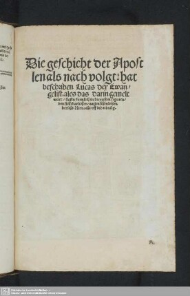 Die geschicht der Apostlen als nach volgt hat beschriben Lucas der Ewangelist ...