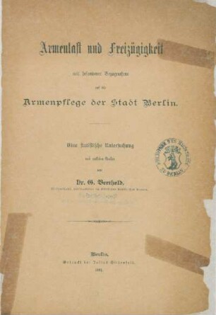 Armenlast und Freizügigkeit mit besonderer Bezugnahme auf die Armenpflege der Stadt Berlin : eine statistische Untersuchung nach amtl. Quellen ;