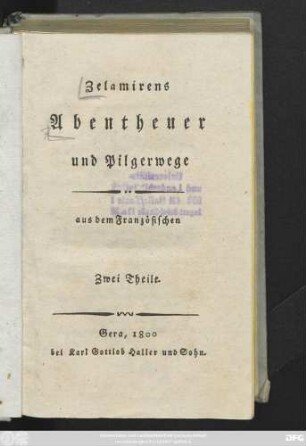 Zelamirens Abentheuer und Pilgerwege : aus dem Französischen ; Zwei Theile