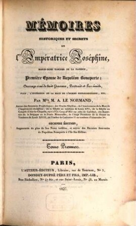 Mémoires historiques et secrets de l'impératrice Joséphine, Marie-Rose Tascher-de-la-Pagerie, première épouse de Napoléon Bonaparte. 1