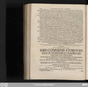 LXXXIV. Disputatio Iuris Communis Et Provincialis Marchico-Badensis Differentiae Principes. In Materia Contractuum, Succesionis Ex Testamento, Et Ab Intestato, Ut Et In Criminalibus. Sive Ad Iuris Marchico-Badensis Part. IV. V. VI. & VII. Respondente Friderico Gottlieb L. Bar. de Loewenstern. Ad Diem 4. Decembris 1691.