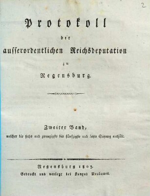 Protokoll der ausserordentlichen Reichsdeputation zu Regensburg, 2. Sechs und zwanzigste bis fünfzigste und letzte Sitzung