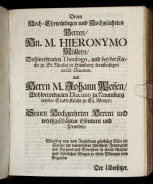 Denen Hoch-Ehrwürdigen und Hochgelahrten Herrn, Hn. M. Hieronymo Müllern [...] Herrn M. Johann Meisen [...]