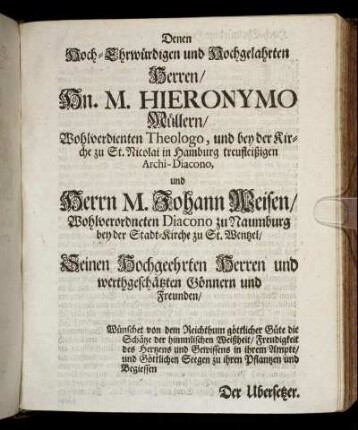 Denen Hoch-Ehrwürdigen und Hochgelahrten Herrn, Hn. M. Hieronymo Müllern [...] Herrn M. Johann Meisen [...]
