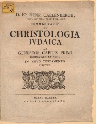 D. Io. Henr. Callenbergii ... commentatio de christologia Iudaica ad Geneseos capitis primi comma XIIII. et XXIIII. in Novo Testamento evoluta