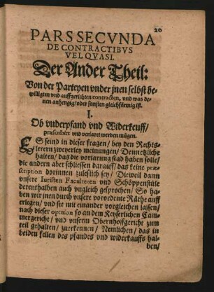 Pars Secunda De Contractibus Vel Quasi. Der Ander Theil: Von der Parteyen under inen selbst bewilligten und auffgerichten contracten, und was denen anhengig/ oder sonsten gleichförmig ist.