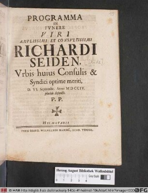Programma In Fvnere Viri Amplissimi Et Consvltissimi Richardi Seiden, Vrbis huius Consulis & Syndici optime meriti, D. VI. Septembr. Anno MDCCIV. placide defuncti. P. P.