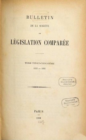 Bulletin de la Société de Législation Comparée. 23. 1893/94. - 1894
