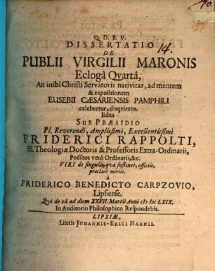 Diss. de Publii Virgilii Maronis ecloga quarta, an inibi Christi Servat. nativitas, ad mentem Eusebii Caesar. Pamph. celebretur, disquirens