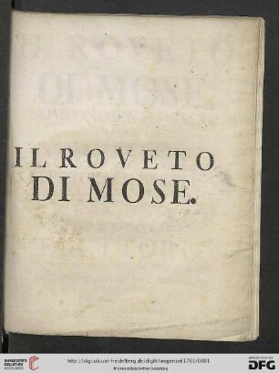 Il Roveto Di Mose : Componimento Sacro Per Musica Da Cantarsi Nella Cappella Elettorale Palatina La Sera Del Venerdi Santo Dell' Anno MDCCLXI. Per Commando Del Serenissimo Elettore