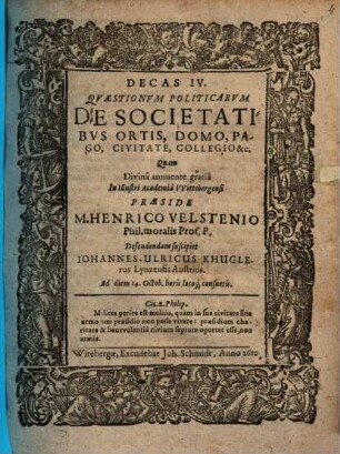 Decas IV. Quaestionum Politicarum De Societatibus Ortis, Domo, Pago, Civitate, Collegio &c.