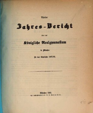 Jahresbericht über das Königliche Realgymnasium in München. 4, 4. 1867/68