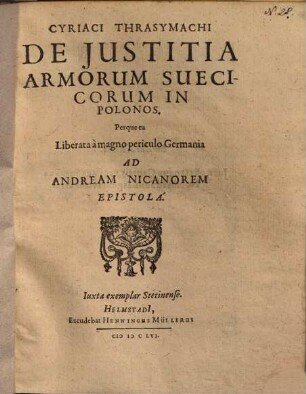 Cyriaci Thrasymachi de iustitia armorum Suecicorum in Polonos ... epistola