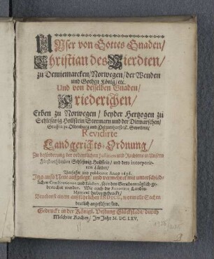 [...] Landgerichts-Ordnung, Zu beförderung der ordentlichen Justitien und Rechtens in Unsern Fürstenthümben Schleßwig Hollstein, und dero incorporirten Länder
