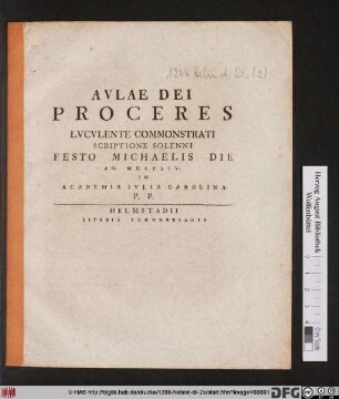 Avlae Dei Proceres Lvcvlente Commonstrati Scriptione Solenni Festo Michaelis Die An. MDCCLIV. In Academia Ivlia Carolina P. P.
