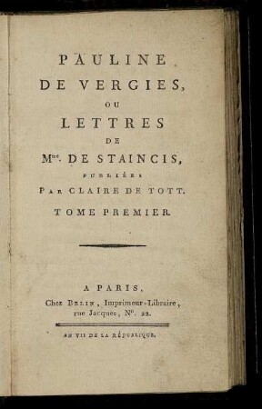 T. 1: Pauline De Vergies, Ou Lettres De Mme. De Staincis. T. 1