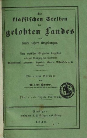 Die klassischen Stellen des gelobten Landes und seiner näheren Umgebungen : nach englischen Originalen dargestellt und mit Benützung der Schriften: Chateaubriands, Lamartines, Schuberts, Clarkes, Richardsons u. A. erläutert