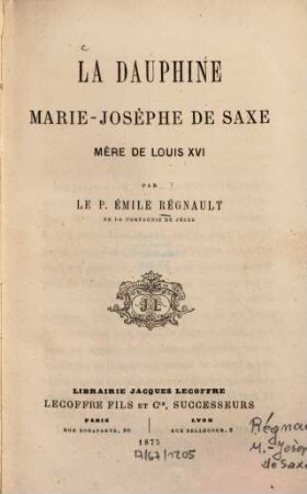La dauphine Marie-Josèphe de Saxe, mère de Louis XVI : [Maria Josepha, Dauphine v. Frankreich, Prinzessin v. Sachsen]