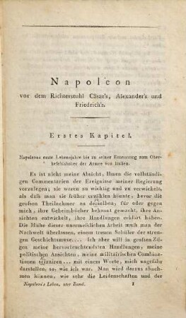 Napoleon's politisches und militärisches Leben : von ihm selbst erzählt vor dem Richterstuhle Cäsar's, Alexander's und Friedrich's des Zweyten. 1