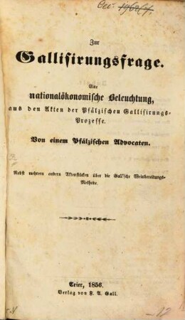 Zur Gallisirungsfrage : eine nationalökonomische Beleuchtung, aus den Akten der Pfälzischen Gallisirungs-Prozesse